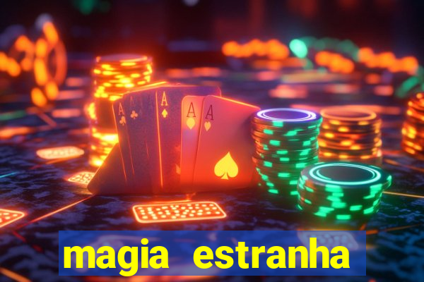 magia estranha filme completo dublado online